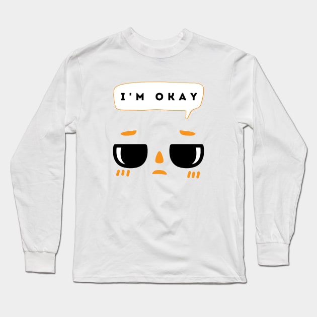 I'm Okay I Guess Long Sleeve T-Shirt by Aromatic Loneliness